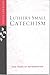 Luther's Small Catechism: 500 Years of Reformation