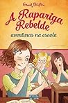 A Rapariga Rebelde by Enid Blyton A Rapariga Rebelde by Enid Blyton