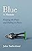 Blue: A Memoir - Keeping th...