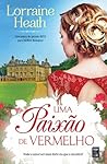 Uma Paixão de Vermelho by Lorraine Heath