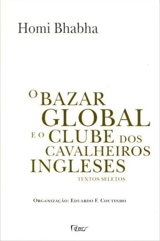 O bazar global e o clube dos cavalheiros ingleses: textos seletos de Homi Bhabha