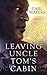 Leaving Uncle Tom's Cabin (...