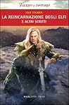 La reincarnazione degli elfi e altri scritti La reincarnazione degli elfi e altri scritti
