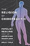 Book cover for The Religion of Chiropractic: Populist Healing from the American Heartland