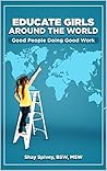 Educate Girls Around The World by Shay Spivey Educate Girls Around The World by Shay Spivey