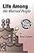 Life Among the Married People by Bret Carter