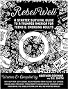 Rebel Well: A Starter Survival Guide to a Trumped America Rebel Well: A Starter Survival Guide to a Trumped America
