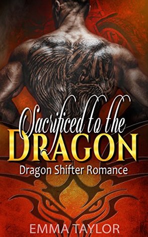 Sacrificed to the Dragon: Dragon Shifter Romance (Kindle Edition)