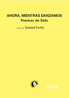 Ahora, mientras danzamos. Poemas de Safo.