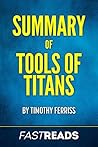Summary of Tools of Titans: Includes Key Takeaways