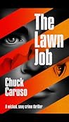 The Lawn Job by Chuck Caruso