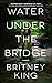 Water Under the Bridge (The...