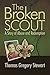 The Broken Scout: A Story of Abuse and Redemption