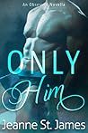 Only Him
