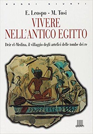 Vivere nell'antico Egitto: Deir El-Medina, il villaggio degli artefici delle tombe dei re (Paperback)