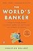 The World's Banker: A Story of Failed States, Financial Crises, and the Wealth and Poverty of Nations