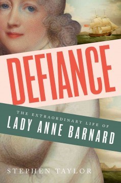Defiance: The Extraordinary Life of Lady Anne Barnard (Hardcover)