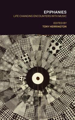 Epiphanies: Life-Changing Encounters with Music (Paperback)
