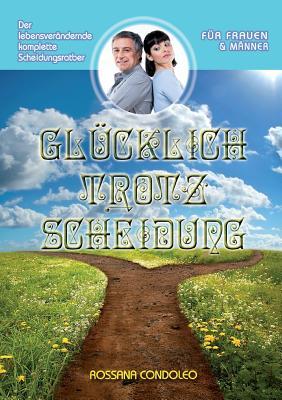 Glucklich Trotz Scheidung: Der Lebensverandernde, Komplette Scheidungsratgeber (Paperback)