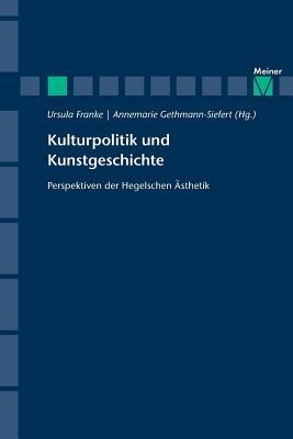 Kulturpolitik und Kunstgeschichte: Persepektiven der Hegelschen Ästhetik