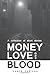 Money Love and Blood: A col...