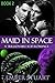 Maid in Space: Part 2: New Adult Billionaire Science Fiction Romance
