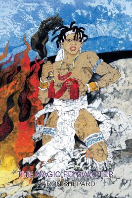 The Magic Flyswatter: A Superhero Tale of Africa, Retold from the Mwindo Epic (Skyhook World Classics)