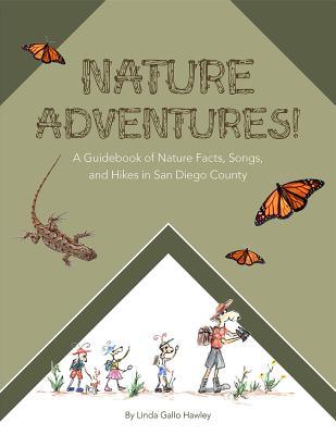 Nature Adventures: A Guidebook of Nature Facts, Songs, and Hikes in San Diego County.