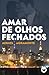 Amar de Olhos Fechados
