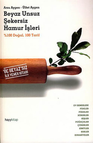 Beyaz Unsuz Şekersiz Hamur İşleri (Paperback)