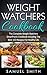 Weight Watchers Cookbook: The Complete Weight Watchers SmartPoints Cookbook Including The Best 100 Recipes For Healthy Life