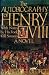 The Autobiography of Henry VIII: With Notes by His Fool, Will Somers