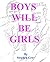 Boys Will Be Girls