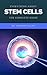 Everything About Stem Cells: The COMPLETE GUIDE