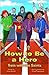 How to Be a Hero