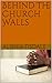 Behind The Church Walls (When the church walls Crumble Book 1)