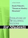 A Study Guide for Derek Walcott's "Dream on Monkey Mountain" (Literature of Developing Nations for Students)