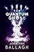 The Quantum Ghost
