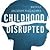 Childhood Disrupted: How Yo...