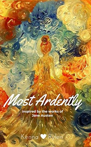 Most Ardently: Inspired by the works of Jane Austen (Kindle Edition)