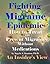 Fighting The Migraine Epidemic: How To Treat and Prevent Migraines Without Medicines - An Insider's View