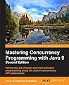 Mastering Concurrency Programming with Java 9