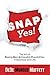 SNAP Yes!: The Art of Seeing New Achievable Possibilities in Business and Life