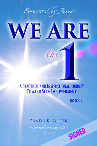 We Are the 1: A Practical and Inspirational Journey Toward Self-Empowerment (Book 1)