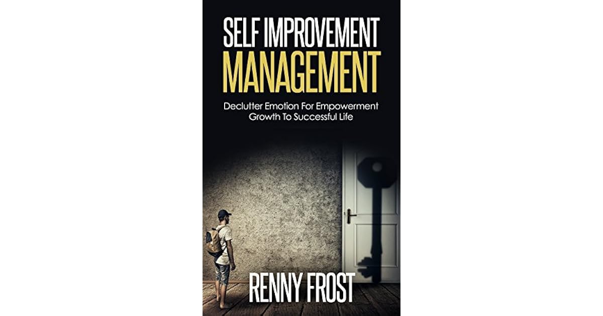 SELF-IMPROVEMENT MANAGEMENT: DECLUTTER EMOTION AND EMPOWER ...
