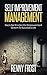 SELF-IMPROVEMENT MANAGEMENT: DECLUTTER EMOTION AND EMPOWER GROWTH TO A SUCCESSFUL LIFE: Practical Ways, Great Ways to Improve Self, Healthy Way to Self-Improvement, Simple Ways to Self-Improvement