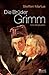Die Brüder Grimm: Eine Biog...