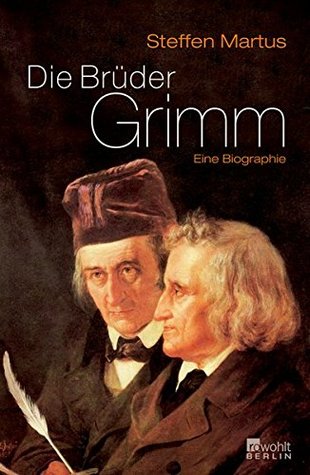 Die Brüder Grimm: Eine Biographie (Hardcover)