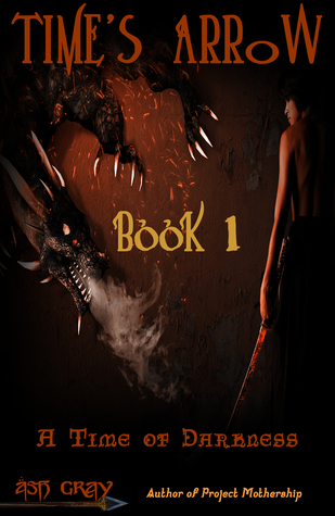Time's Arrow (A Time of Darkness #1)