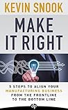 Make It Right: 5 Steps to Align Your Manufacturing Business from the Frontline to the Bottom Line